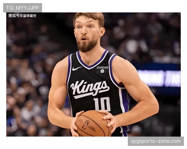 萨博尼斯无球掩护制造错位，内线高效输出改变国王进攻结构